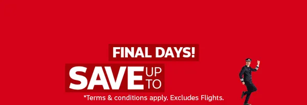 Big Red Sale - Final Days! Save up to 50%* off. *Terms & Conditions apply, Excludes flights