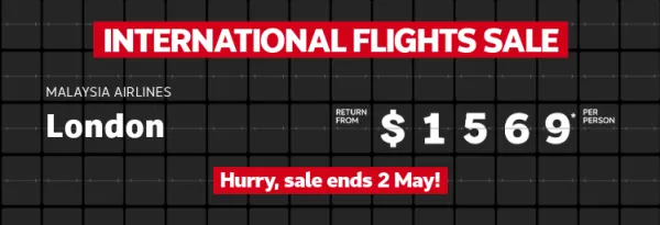 International Flights sale | Qantas- Fiji. Return from $631* per person | Qantas - Hawaii. Return from $1,019* per person | Malaysia Airlines - London. Return from $1,569* per person| Here for a good time, not a long time!