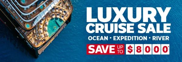 Luxury Cruise Sale. Save up to $8000*