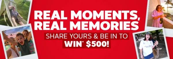 real moments real memories share yours and be in to win 500 dollars