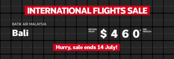 International flights sale. Batik Air Malaysia Bali return from $460* per person, Vietnam Airlines Tokyo return from $975* per person, Malaysia Airlines London return from $1637* per person