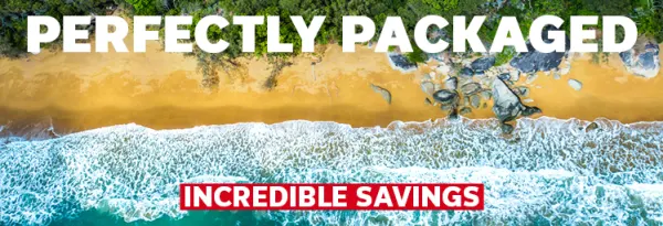 PERFECTLY PACKAGED. 8-NIGHT WAIKIKI HOLIDAY $1700* BONUS VALUE. 4-NIGHT LUXE CAIRNS HOLIDAY $1100* BONUS VALUE