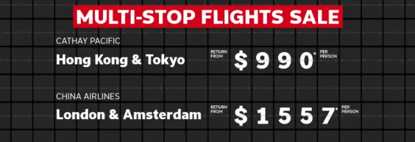 Multi-stop flights sale. Hong Kong & Tokyo return from $990* per person, London & Amsterdam return from $1557* per person, Fiji & Los Angeles return from $1646* per person