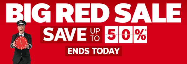 Big Red Sale - save up to 50%* ENDS TODAY