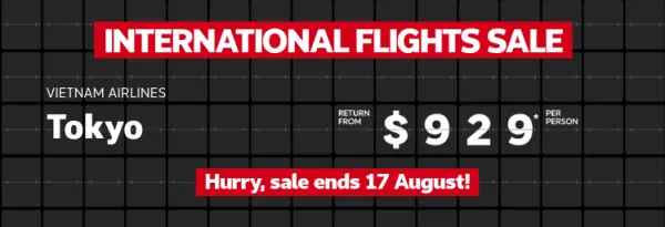 International Flights sale | Malaysia Airlines - Phuket. Return from $644* per person | Vietnam Airlines - Tokyo. Return from $929* per person | China Airlines - Rome. Return from $1,479* per person | Here for a good time, not a long time!