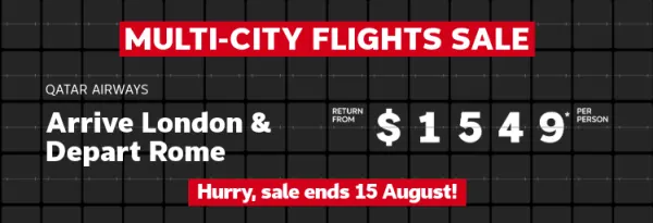 Multi-city flights sale. Arrive Ho Chi Minh & Depart Rome return from $726* per person, Arrive Osaka & Depart Tokyo return from $849* per person, Arrive London & Depart Rome return from $1549* per person