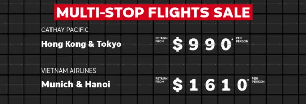 Multi-stop flight deals. Bangkok & Chiang Mai return from $594* per person, Hong Kong & Tokyo return from $990* per person, Munich & Hanoi return from $1610* per person