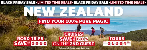New Zealand. Find your 100% pure magic. Road trips save up to $960*, cruises save up to 60%* on the 2nd guest, tours from $1384* per person