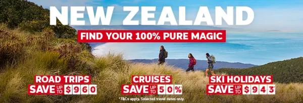 New Zealand. Find your 100% pure magic. Road trips save up to $960*, cruises save up to 50%*, Ski holidays save up to $943*