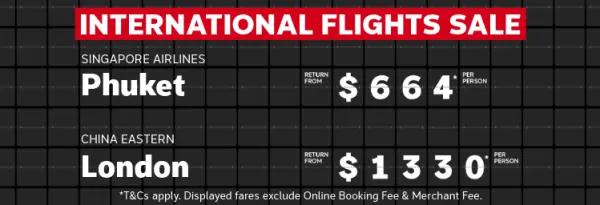 International flights sale. Fiji Airways Fiji return from $612* per person, Singapore Airlines Phuket return from $664* per person, China Eastern London return from $1330* per person