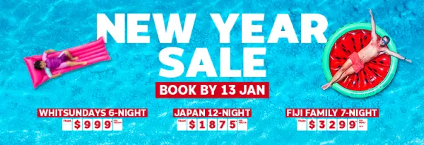 New Year Sale - book by 13 Jan! | Whitsundays 6-night; from $999* per person | Japan 12-night; from $1,875* per person | Fiji family 7-night; from $3299* per person