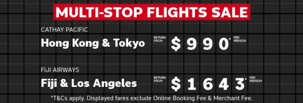 Multi-stop flights sale. Malaysia Airlines Ho Chi Minh City & Hanoi return from $640* per person, Cathay Pacific Hong Kong & Tokyo return from $990* per person, Fiji Airways Fiji & Los Angeles return from $1643* per person