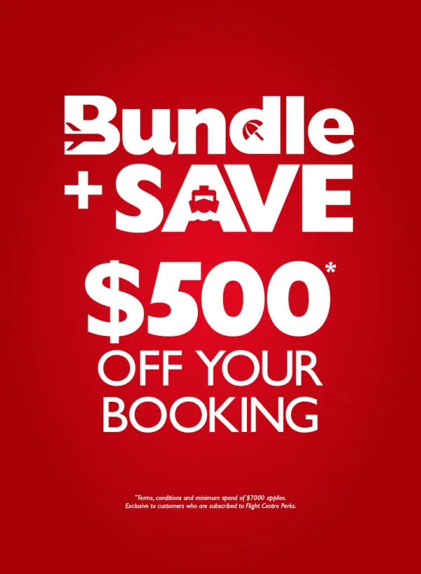 Bundle + Save to get $500* off your booking!