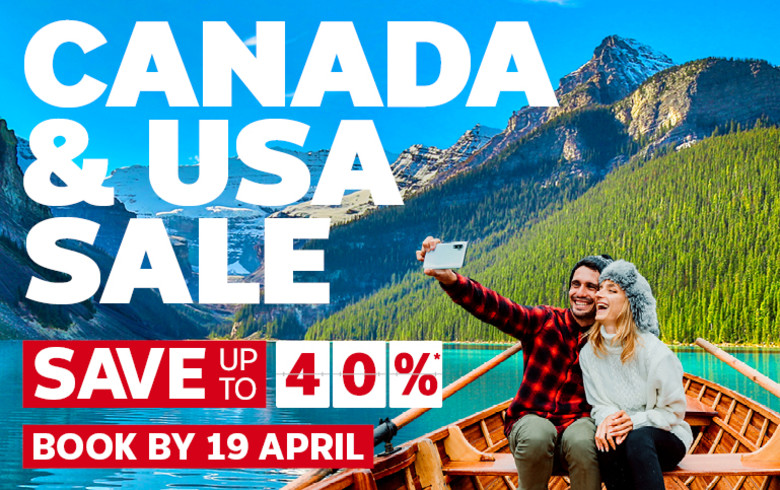 Canada & USA sale - save up t 40%* | Book by 19 April
