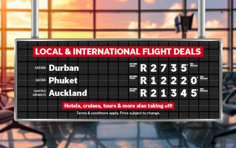 Flight departure board featuring local and international flight deals to Durban from R2785 Phuket from R10010 and Auckland from R21345