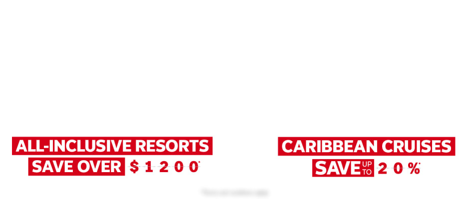Sunny Getaways All-inclusive resorts save over $1200* Caribbean Cruises save up to 20%