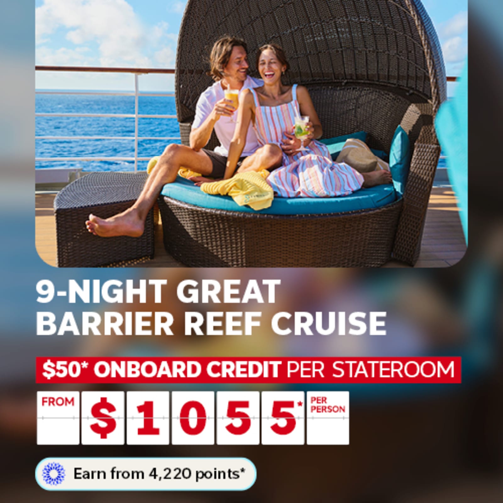 9-night Great Barrier Reef Cruise | $50* onboard credit per stateroom. From $1,055* per person | Earn from 4,220 points*