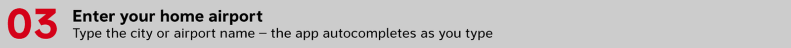 Enter your origin and destination Type the city or airport name — the app autocompletes as you type