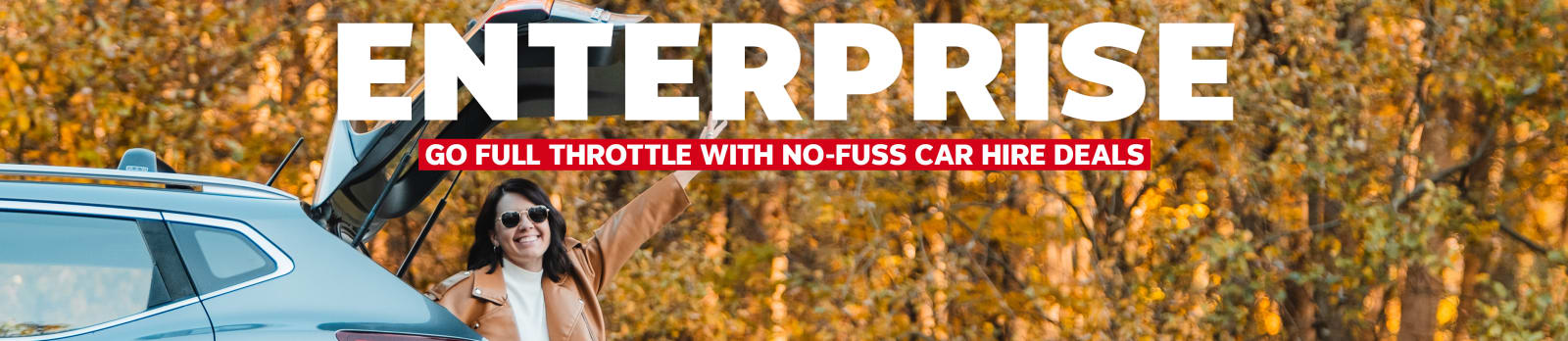 Enterprise. Go full throttle with no-fuss car hire deals