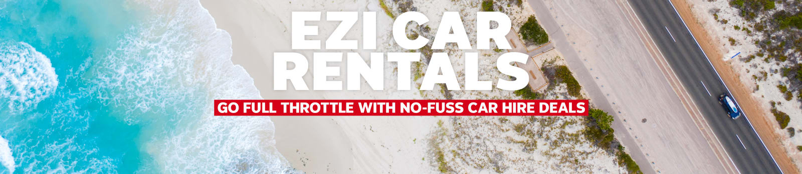 Ezi Car Rentals. Go full throttle with no-fuss car hire deals