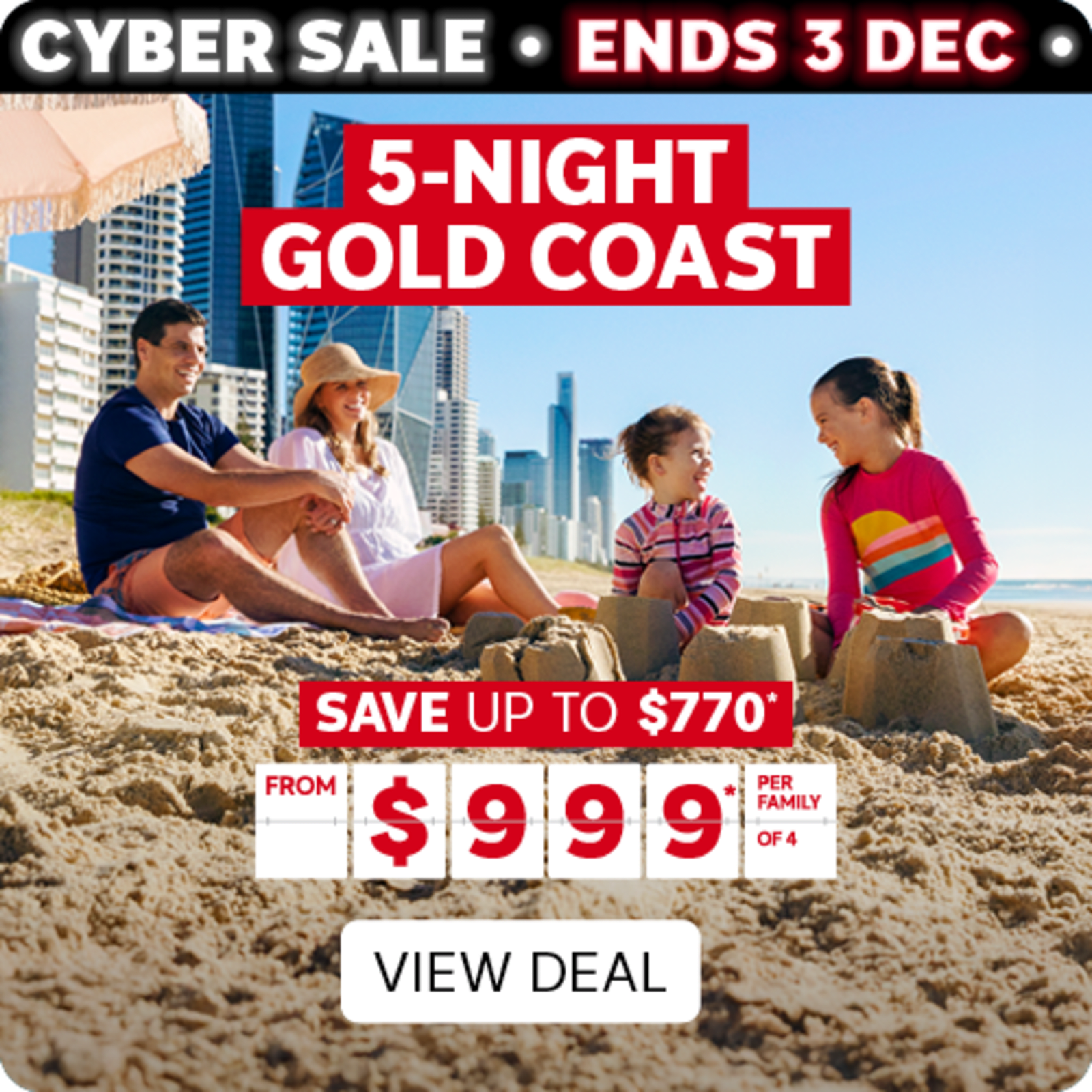 5-night Gold Coast | save up to $770* - from $999* per family of 4 | view deal | Family on a beach