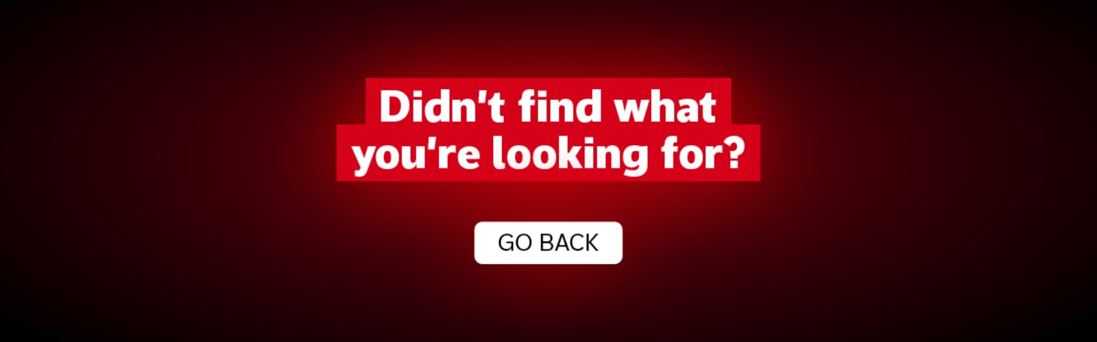 Didn't find what you're looking for? Go Back