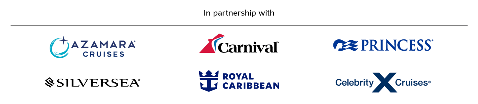 In partnership with | Princess, Carnival, Royal Caribbean, Azamara Cruises, Silversea, Celebrity Cruises