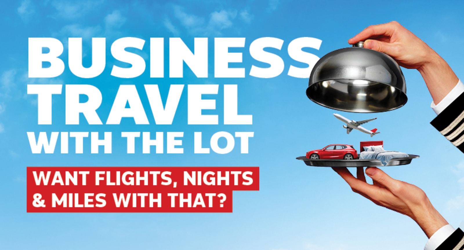 Business Travel with the lot | want flights, nights & miles with that? | hand holding a plate with a car, plane and bed