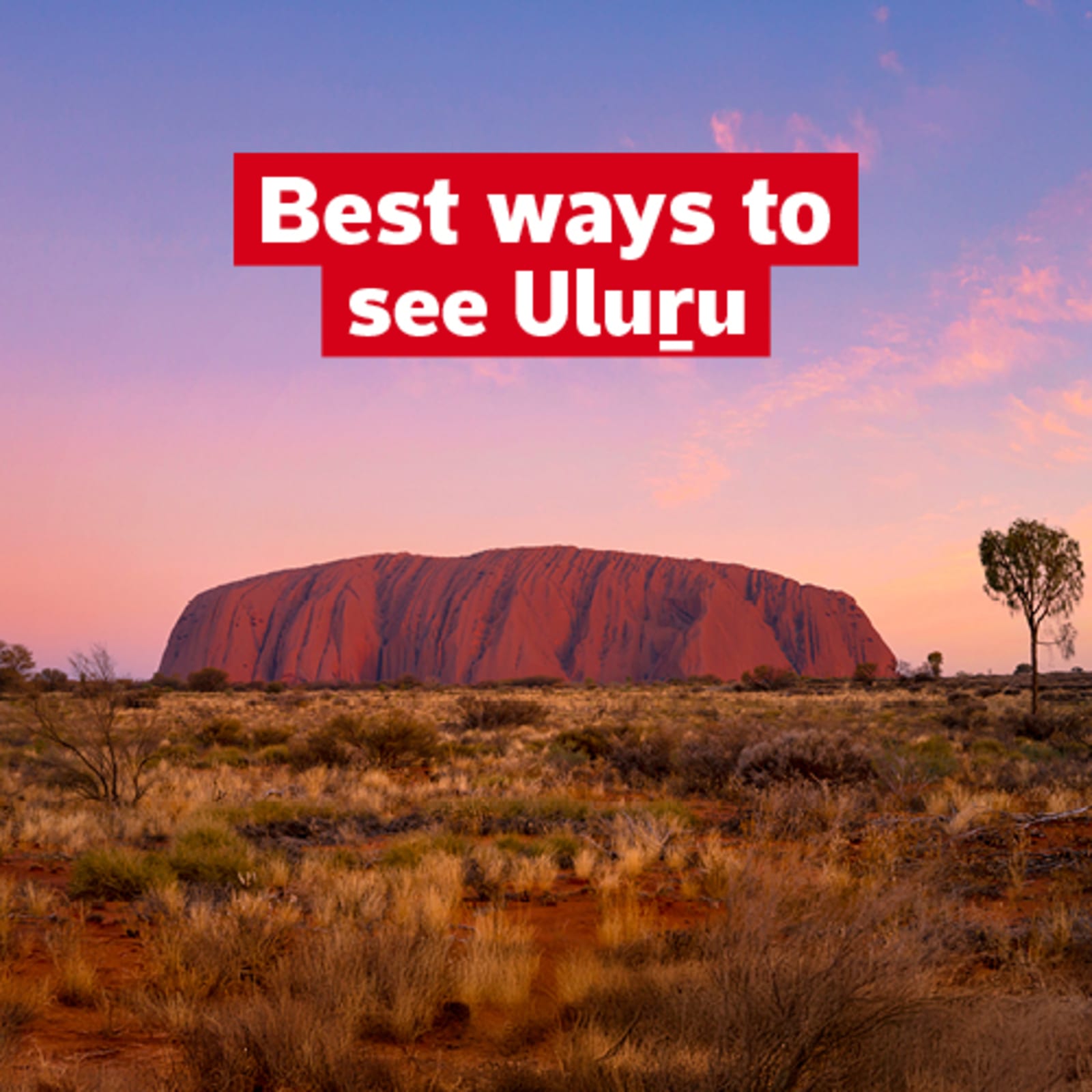 Best Ways to See Uluru - Uluru at early sunset