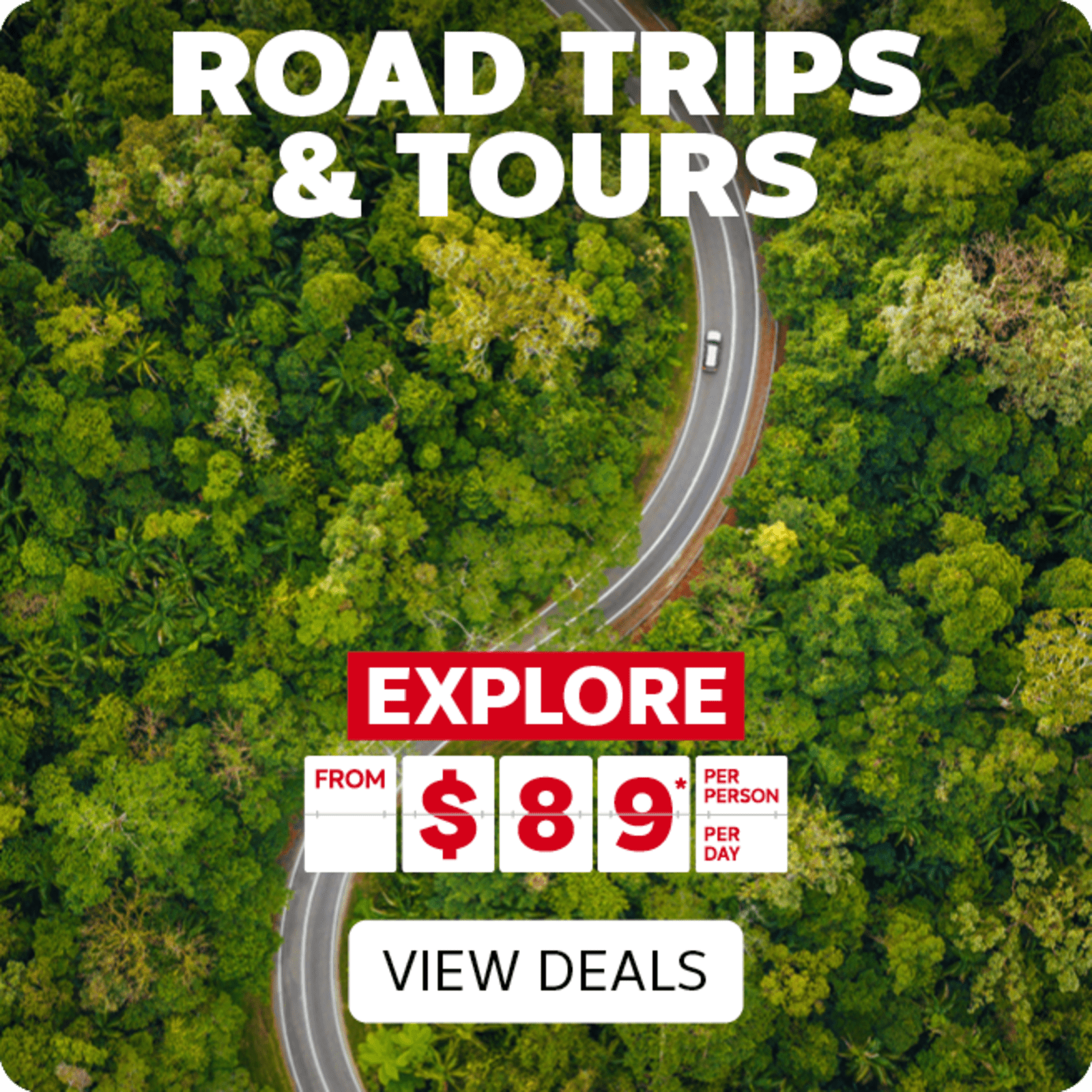 Road Trips & Tours | explore from $89* per person, per day - view deals