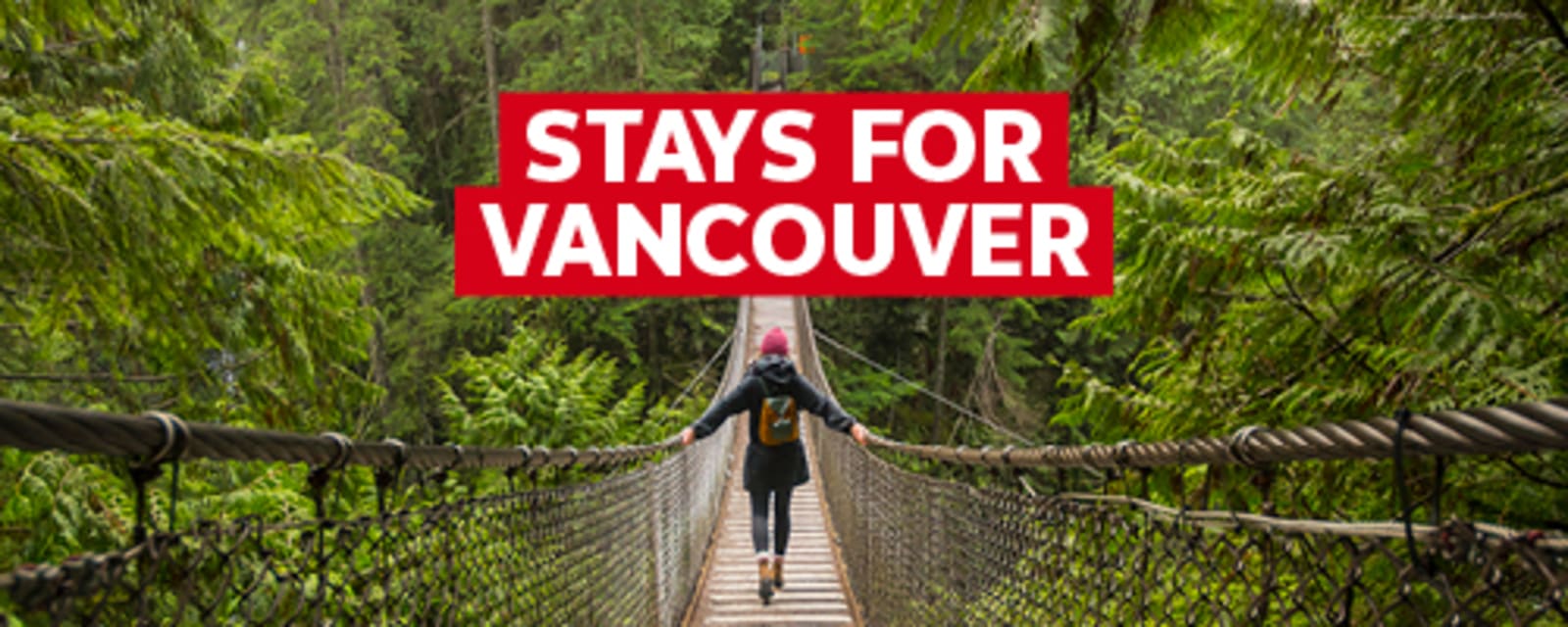 Stays for Vancouver - person crossing a rope bridge in a forest