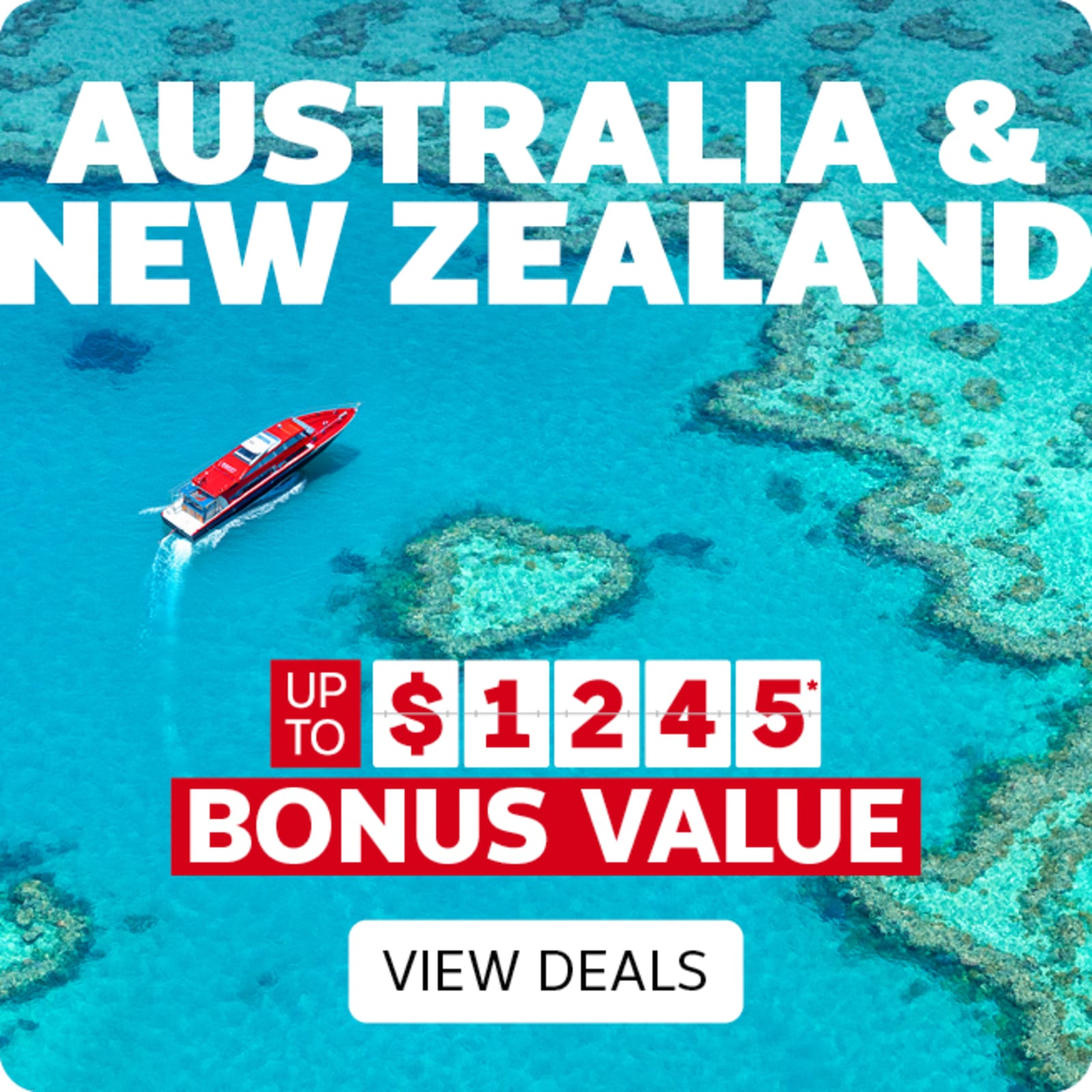 Australia & New Zealand - up to $1,245* bonus value. View Deals | Red boat sailing around the Great Barrier Reef