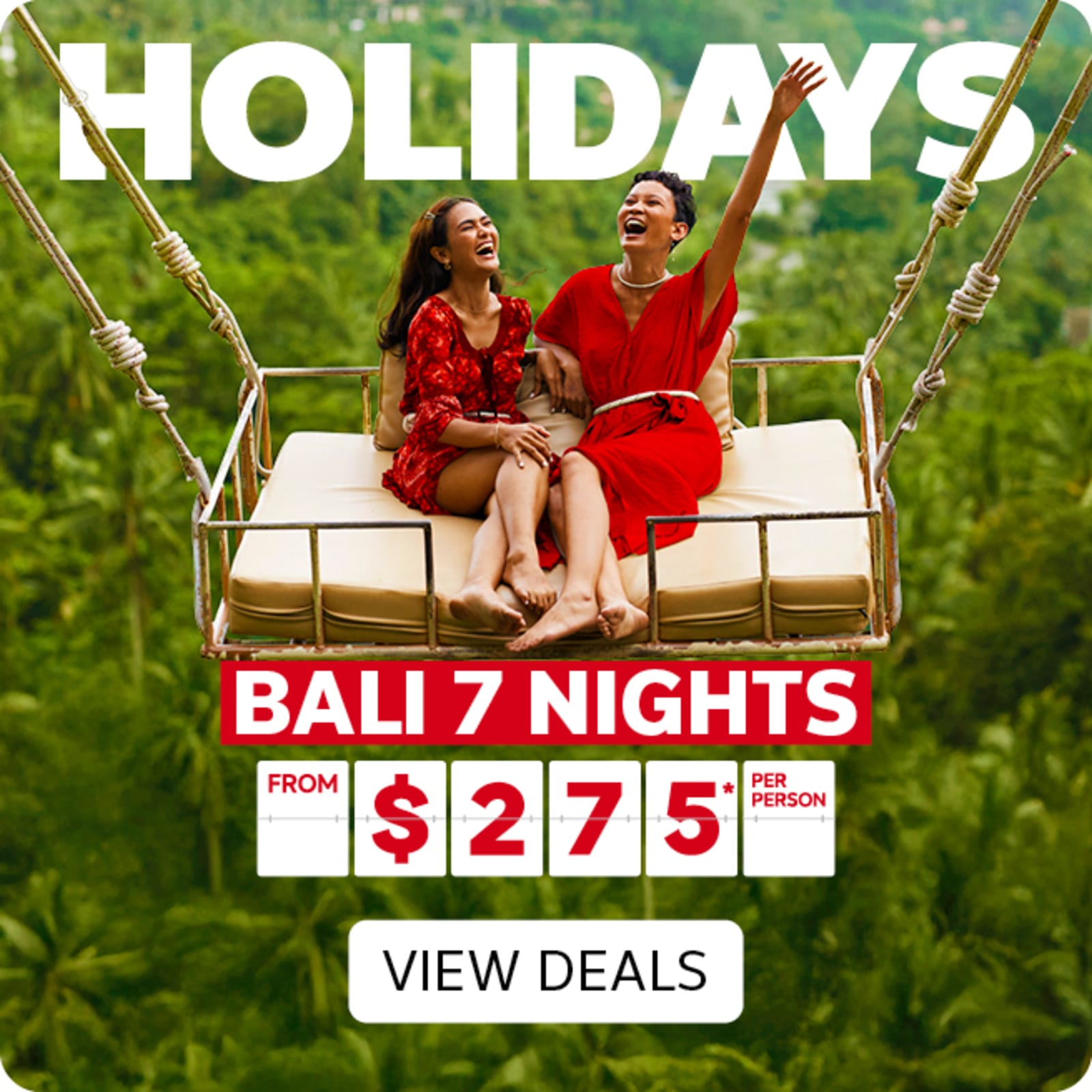 Holidays - Bali 7 nights from $275* per person | view deals. Two women on a rocking seat overlooking a lush jungle