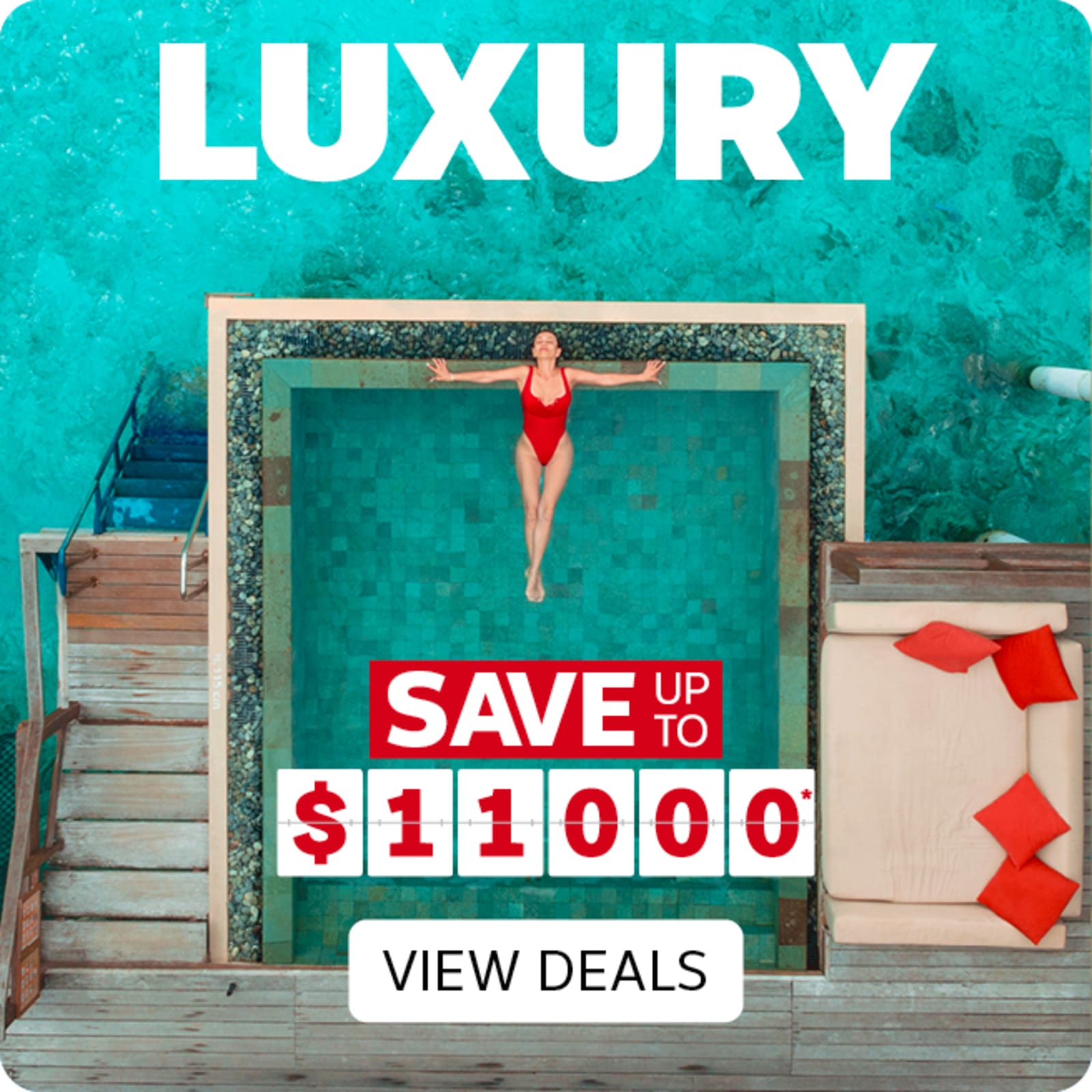 Luxury - save up to $11,000*. View Deals | Top-down view of a woman in a red swimsuit relaxing in an infinity pool