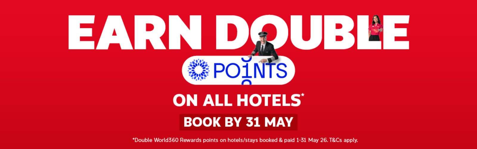 Earn double points on all hotels* - book by 31 May. *Double World360 Rewards points by hotels/stays booked & paid 1-31 May 26. T&Cs apply.