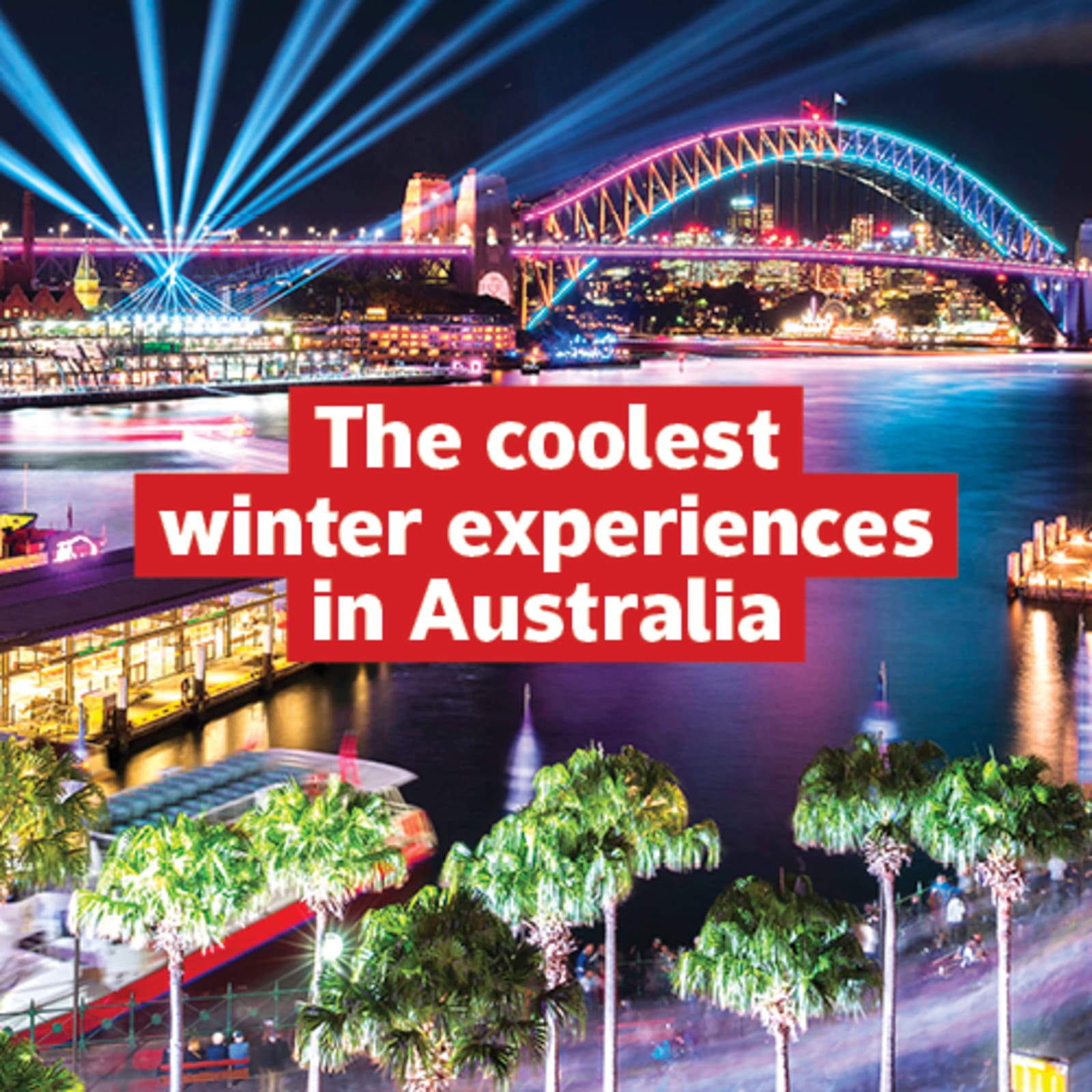Sydney Harbour Bridge lit up with skylights in the background featuring the coolest winter experiences in Australia