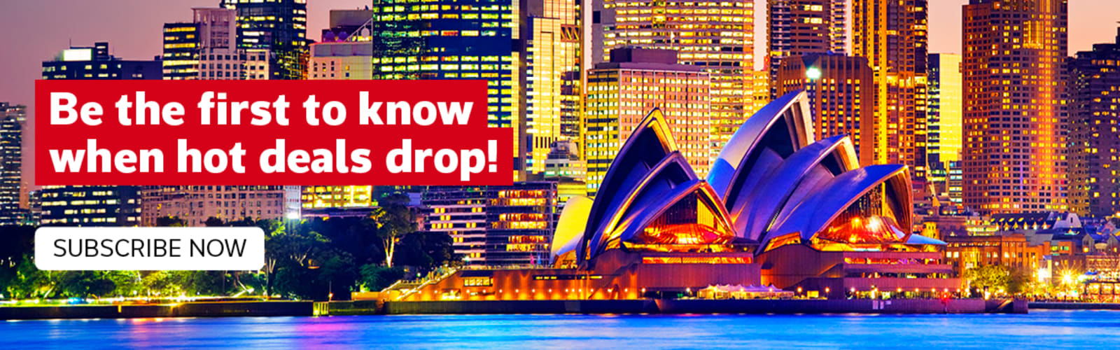 City of Sydney lit up at night with the Sydney Opera House - be in the first to know when hot deals drop! Subscribe now.