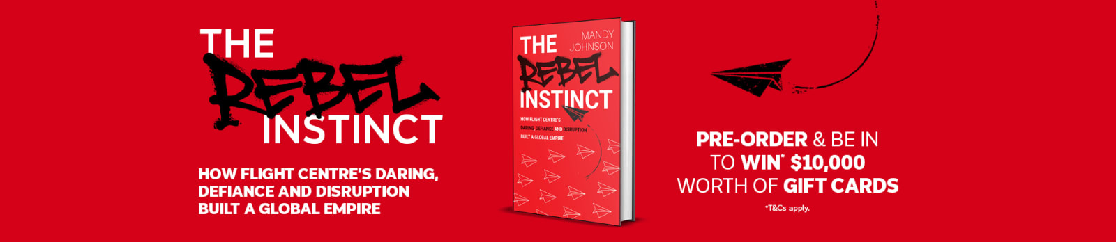 The Rebel Instinct: How Flight Centre's daring, defiance and disripution built a global empire