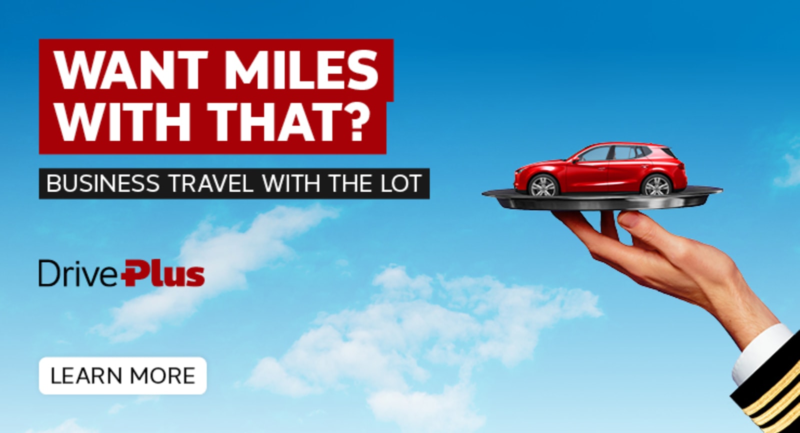 Want Miles with that? - Business Travel with the lot - DrivePlus | Learn More