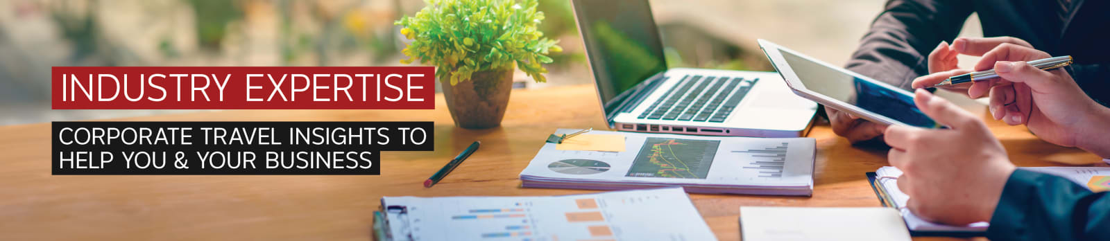 Industry Expertise. Corporate travel insights to help you & your business