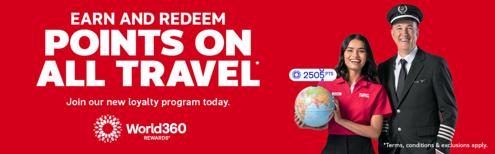 Earn and redeem points on all travel* - Join our new loyalty program today. | World360 Rewards *Terms, conditions & exclusions apply