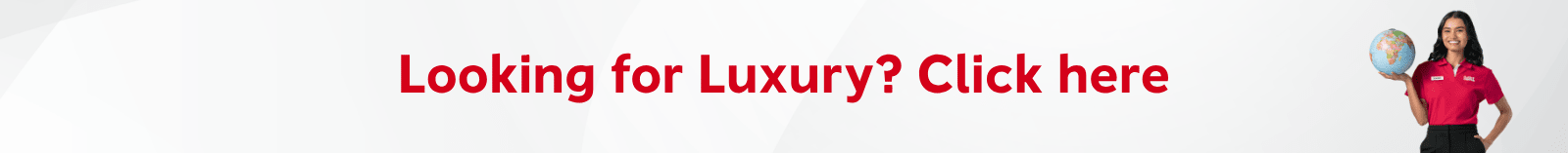 Looking for Luxury? Click here