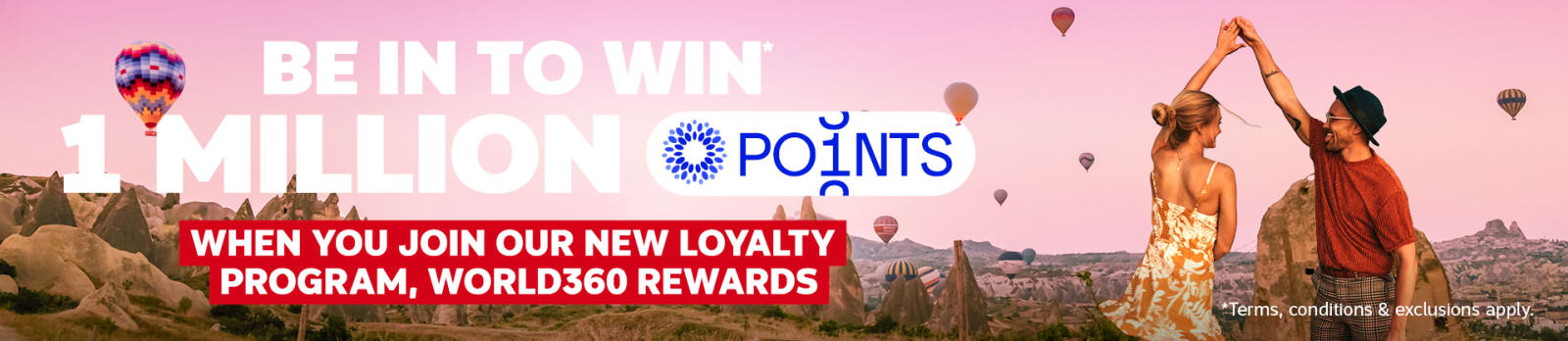 Be in to win 1 million points when you join our new loyalty program, World360 rewards | *Terms, conditions & exclusions apply | couple dancing in a field filled with spiky rocks