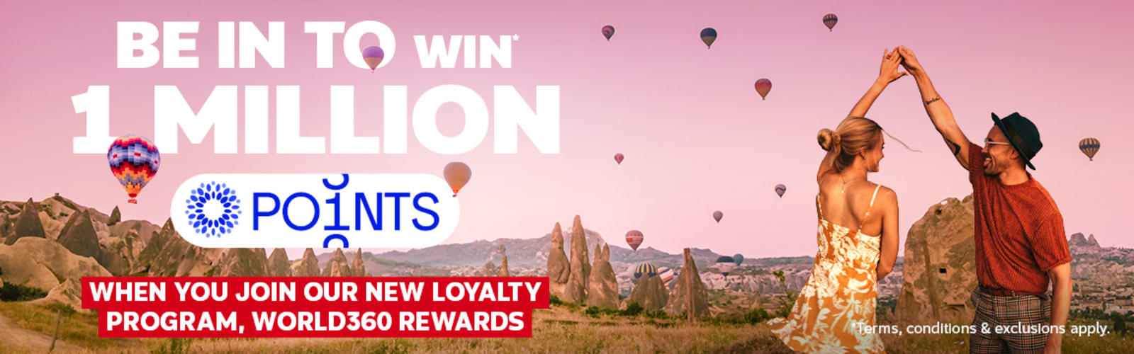 Be in to win 1 million points when you join our new loyalty program, World360 rewards | *Terms, conditions & exclusions apply | couple dancing in a field filled with spiky rocks