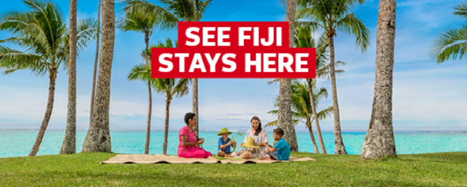 See Fiji stays here