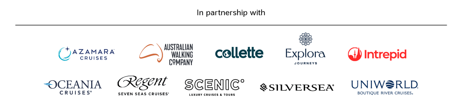 In partnership with | Azamara cruises, Australian Walking company, Collette, Explora, Intrepid, Oceania, Regent Siler Seas Cruises, Scenic, Silversea, Uniworld
