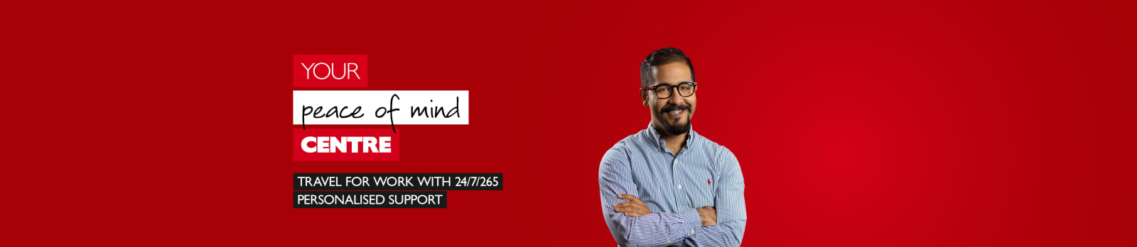 Your peace of mind centre - Travel for work with 24/7/365 personalised support