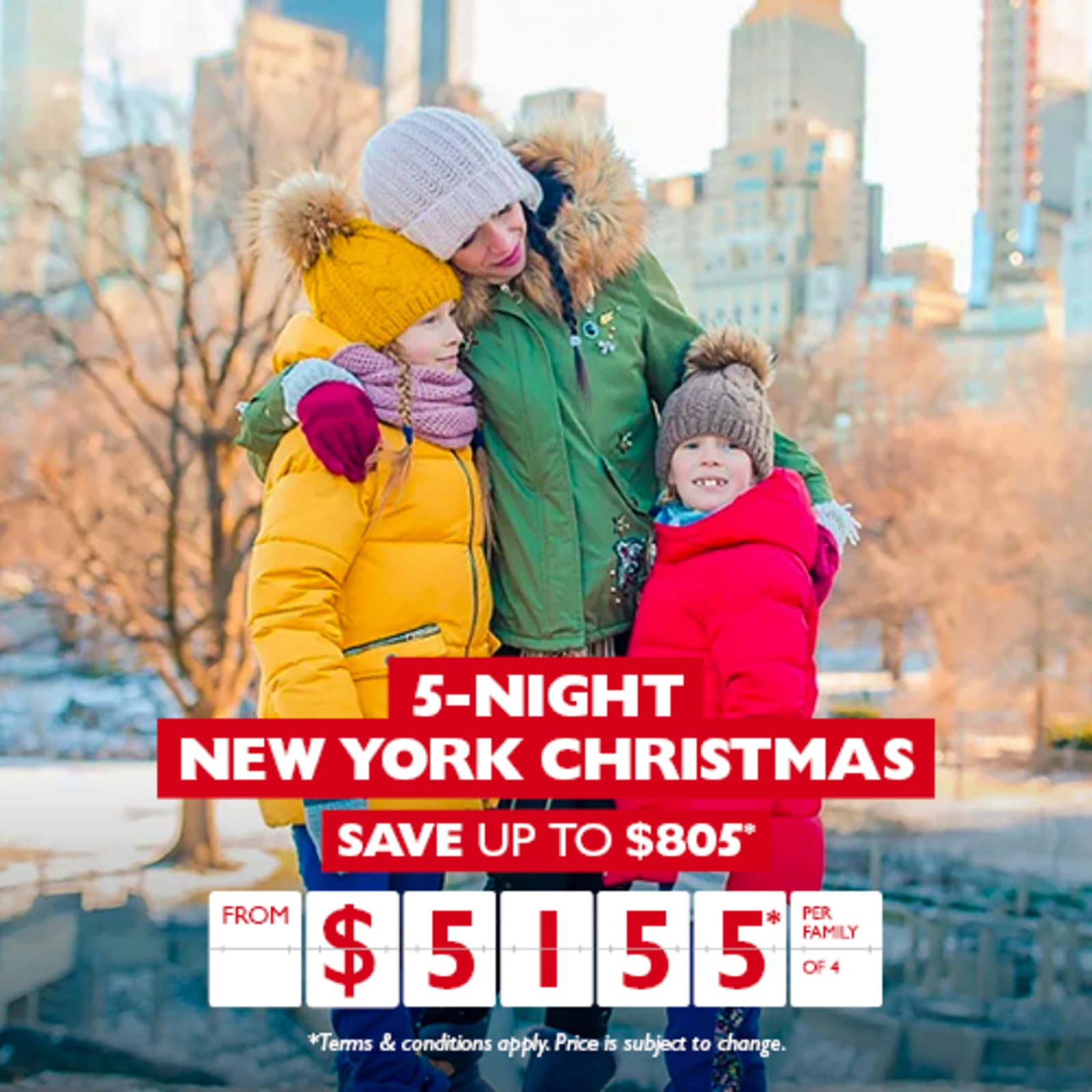 5-night New York Christmas. Save up to $805* from $5155* per family of 4