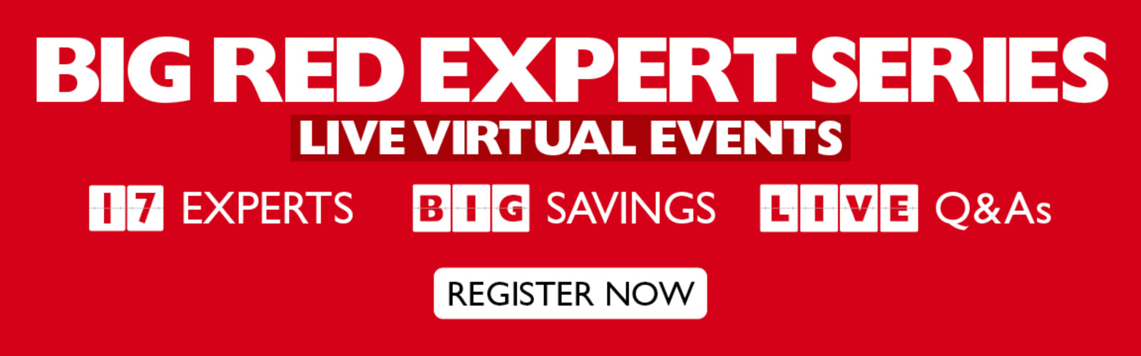 Big red expert series - live virtual events. 17 experts, big savings, live Q&As. Register now