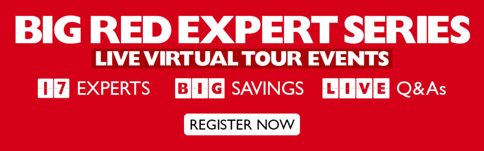 Big red expert series - live virtual tour events. 17 experts, big savings, live Q&As. Register now